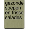 Gezonde soepen en frisse salades by Justine Lim