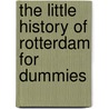 The little history of Rotterdam for Dummies by Wilma van Giersbergen