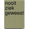 Nooit ziek geweest by Nico Dijkshoorn