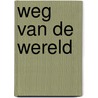 Weg van de wereld door Marica van der Meer