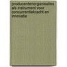 Producentenorganisaties als instrument voor concurrentiekracht en innovatie door M. Litjens