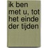 Ik ben met u, tot het einde der tijden