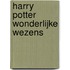 Harry Potter wonderlijke wezens