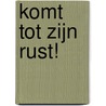 Komt tot Zijn rust! by H. Korving