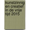 Kunstzinnig en creatief in de vrije tijd 2015 by Teunis Ijdens