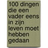 100 dingen die een vader eens in zijn leven moet hebben gedaan by Maren Eberlein