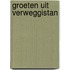 Groeten uit Verweggistan