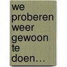 We proberen weer gewoon te doen… door Harry Walstra