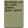 Genealogie Van der Molen, Geleijns, Gelijns, Gelens door Piet Gelens