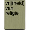 Vrij(heid) van religie by Marc Van den Bossche