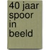40 jaar spoor in beeld