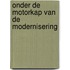 Onder de motorkap van de modernisering