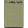 Muurballade by Jan Herman Brinks