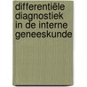 Differentiële diagnostiek in de interne geneeskunde door Onbekend