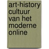 ART-History Cultuur van het moderne online by Ad van der Borght