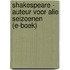 Shakespeare - Auteur voor alle seizoenen (E-boek)