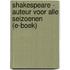 Shakespeare - Auteur voor alle seizoenen