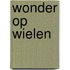 Wonder op wielen