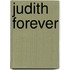Judith forever