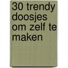 30 trendy doosjes om zelf te maken door Onbekend