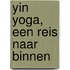 Yin Yoga, een reis naar binnen