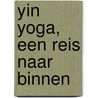 Yin Yoga, een reis naar binnen door Catharina Blijlevens
