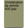 Christendom de eerste 400 jaar door Jonathan Hill