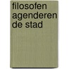 Filosofen agenderen de stad by Willem Schinkel