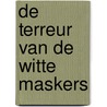 De terreur van de witte maskers by A. Vogelaar-van Amersfoort