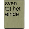 Sven tot het einde by Irene Zwaan