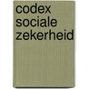 Codex sociale zekerheid by A. Van Regenmortel