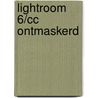 Lightroom 6/CC Ontmaskerd by Piet van den Eynde