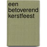 Een betoverend Kerstfeest door Ingrid van der Knaap