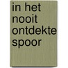 In het nooit ontdekte spoor by C.A. Tukker