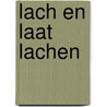 Lach en laat lachen by Dhieraj Nagesser