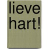 Lieve hart! door Janine van der Hulst-Veerman