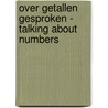 Over getallen gesproken - Talking about numbers door Maarten Looijen