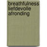 Breathfulness Liefdevolle afronding door Marco de Jager