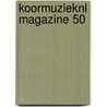 KoormuziekNL Magazine 50 by Unknown