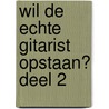 Wil de echte gitarist opstaan? deel 2 door Bart Dietvorst