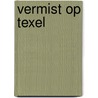 Vermist op Texel door Ad van Wijk