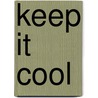 Keep it cool by Kristine Groenhart