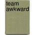 Team Awkward