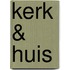 Kerk & Huis