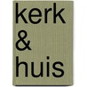 Kerk & Huis door Onbekend