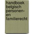 Handboek Belgisch personen- en familierecht