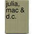 Julia, Mac & D.C.