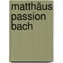 Matthäus Passion Bach