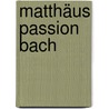 Matthäus Passion Bach door Onbekend