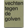 Vechten tegen de golven door Ineke Kraijo